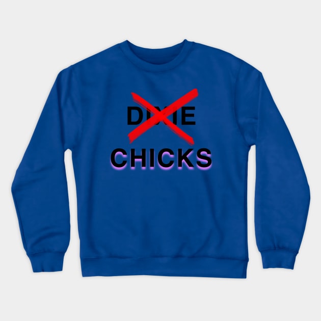 The Chicks - Dixie Chicks Crewneck Sweatshirt by Adaba